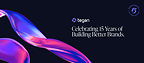 Tegan Digital Celebrates 15 Years of Building Better Brands