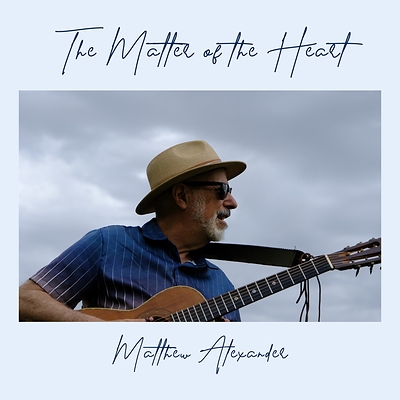 Matthew Alexander Emerges as a Folk/Americana Artist to Watch with Title Single From Upcoming 'The Matter of the Heart' Album