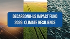 Decarbon8-US Impact Fund Opens 2026 Applications to Early-Stage Climate Resilience Companies