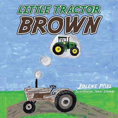 New Children's Book "Little Tractor Brown" Shares Story About Self-Worth and Purpose