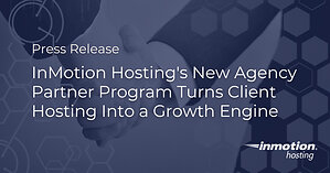InMotion Hosting's New Agency Partner Program Turns Client Hosting Into a Growth Engine