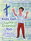 Son Co-Authors True Story with His Mother About Contracting Lyme Disease at Age Five and How He Faced It with the Help of Parents and Faith in God