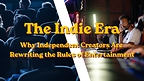The Indie Era: Why Independent Creators Are Rewriting the Rules of Entertainment
