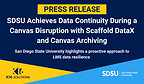 SDSU Achieves Data Continuity During a Canvas Disruption with Scaffold DataX and Canvas Archiving by K16 Solutions