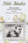 New Creative Nonfiction Biography Tells the Story of Willi Graf, the White Rose Resister Whose Christian Faith Led Him to Defy Hitler