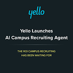 Yello Launches AI Campus Recruiting Agent, Delivering the ROI Campus Recruiting Has Been Waiting For