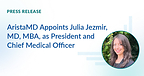 AristaMD Appoints Julia Jezmir, MD, MBA, as President and Chief Medical Officer