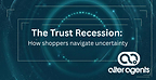 Alter Agents Tracking Study Finds Americans Entering a "Trust Recession" as Trust, Optimism and Spending Confidence Decline