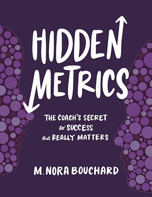Executive and Leadership Coach Nora Bouchard Unveils Upcoming Book, Hidden Metrics, Launching June 9
