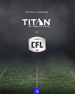 Titan by Arctic Zone® Named as An Official Sponsor of the Canadian Football League