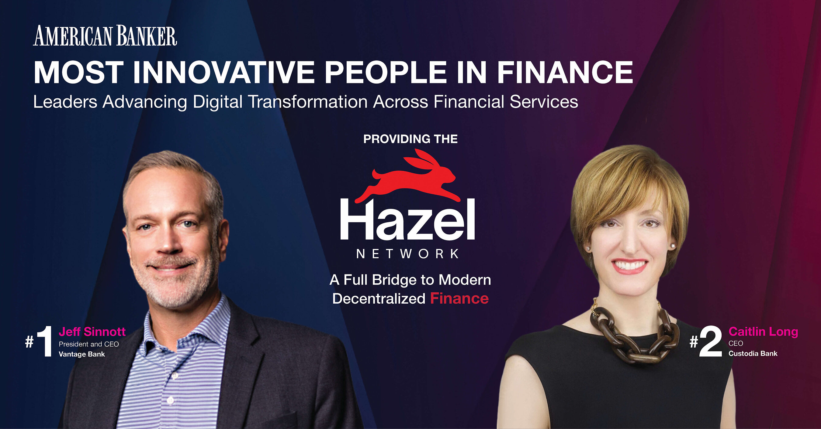 Top Two Spots in American Banker’s 50 Top Innovators in Finance Awarded to CEOs of Vantage Bank and Custodia, Hazel Network’s Co-Founders