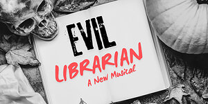 Landless Theatre Company Presents EVIL LIBRARIAN: A New Musical in Washington, DC