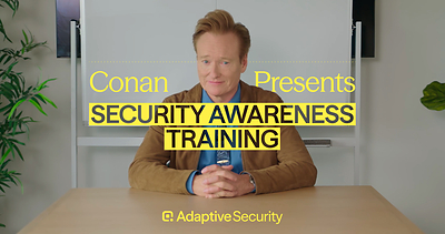 Conan O'Brien stars in Adaptive Security's Security Awareness Training series, which uses humor to help employees identify and stop modern cyber threats.