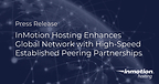 InMotion Hosting Enhances Global Network with High-Speed Established Peering Partnerships