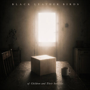 Black Leather Birds Releases "of Children and Their Sorceries" as a Free Download on Bandcamp
