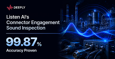 Deeply's industrial acoustic AI solution, Listen AI, achieves 99.87% accuracy in connector engagement inspection Deeply's industrial acoustic AI solution, Listen AI, achieves 99.87% accuracy in connector engagement inspection