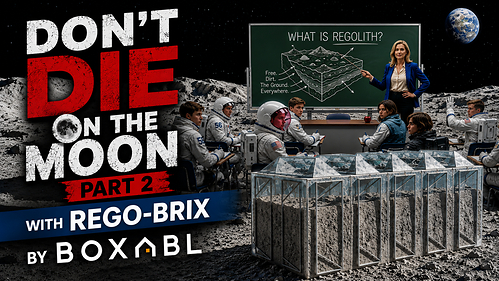 Don't Die on the Moon with BOXABL's Rego-Brix Don't Die on the Moon with BOXABL's Rego-Brix