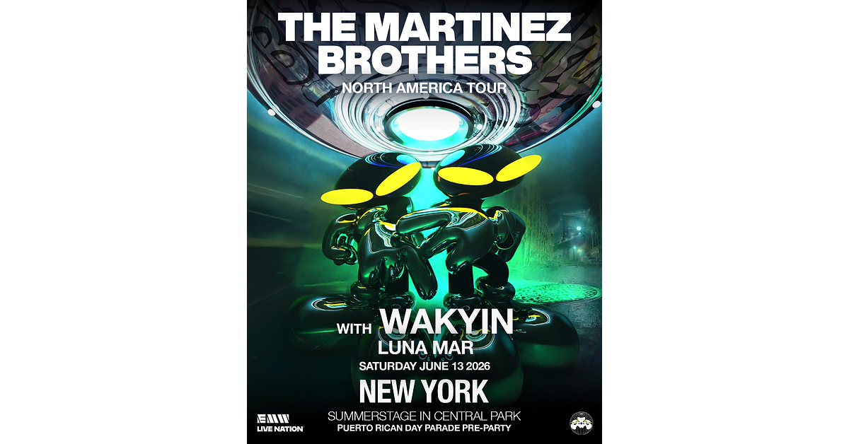 THE MARTINEZ BROTHERS TO HEADLINE CAPITAL ONE CITY PARKS FOUNDATION SUMMERSTAGE AHEAD OF PUERTO RICAN DAY PARADE WEEKEND