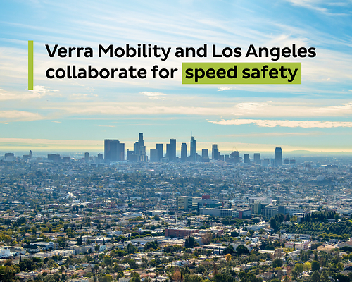 Los Angeles City Council selected Verra Mobility to design, build, operate, and maintain a speed safety program at 125 speed camera locations across the city Los Angeles City Council selected Verra Mobility to design, build, operate, and maintain a speed safety program at 125 speed camera locations across the city