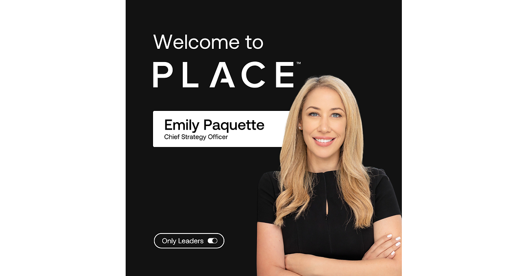 PLACE Appoints Emily Paquette as Chief Strategy Officer to Accelerate Consumer Growth, Content Expansion, and Strategic Acquisitions