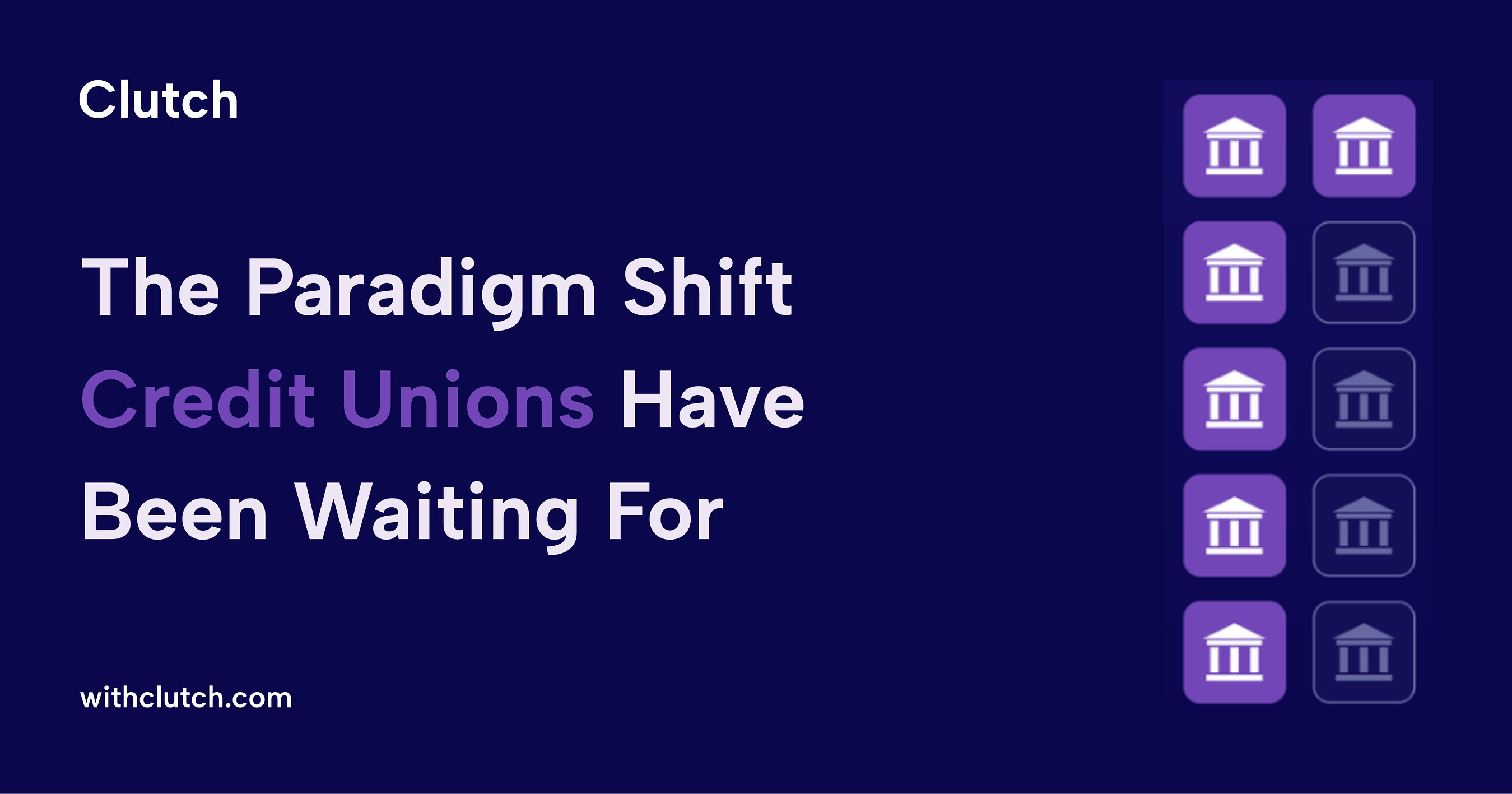 Six of the Ten Largest Credit Unions Now Run on Clutch's AI Platforms; Seventh Goes Live in July