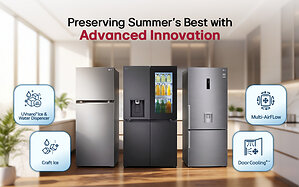 Beat the Summer Heat: LG Refrigeration Technology Elevates Crucial Food Cooling and Preservation
