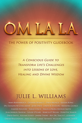 Brave Healer Productions Releases Om La La, a Timely Positivity Guidebook