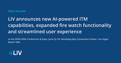 LIV Announces New AI-Powered ITM Capabilities, Expanded Fire Watch Functionality and Streamlined User Experience at NFPA 2026 Conference &amp; Expo