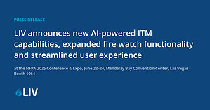 LIV Announces New AI-Powered ITM Capabilities, Expanded Fire Watch Functionality and Streamlined User Experience at NFPA 2026 Conference &amp; Expo