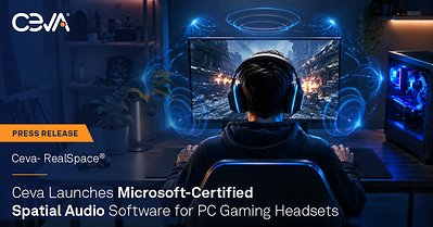 Ceva RealSpace Elevate delivers Microsoft-Certified spatial audio for PC gaming headsets, enabling OEMs to differentiate with premium 3D sound experiences.