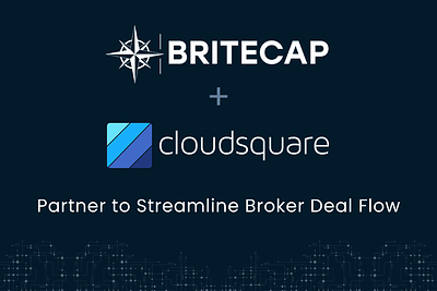 BriteCap Financial and Cloudsquare Partner to Streamline Broker Deal Flow Through Direct API Integration