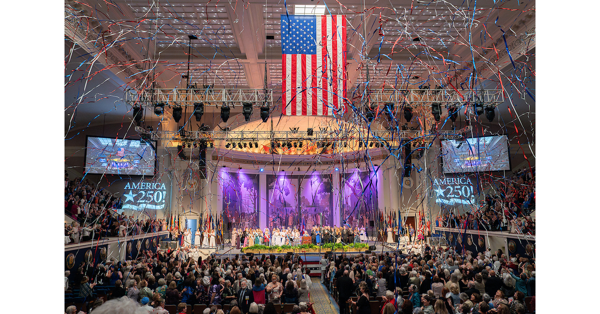135ᵗʰ Continental Congress of the Daughters of the American Revolution (DAR) Convenes in Nation's Capital as America Marks its 250ᵗʰ Anniversary in 2026