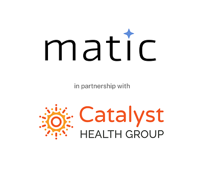 Matic in partnership with Catalyst Health Group 