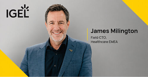 IGEL Appoints James Millington as Field CTO for Healthcare in EMEA IGEL Appoints James Millington as Field CTO for Healthcare in EMEA