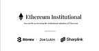 Ethereum Institutional Launches as Independent Non-Profit to Bring Institutional Finance Onchain at Scale