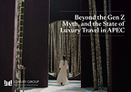 BEYOND THE GEN Z MYTH: FOUR DISTINCT LUXURY MINDSETS RESHAPING TRAVEL IN ASIA PACIFIC