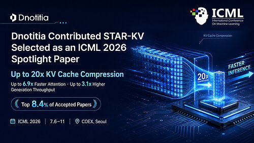 Dnotitia contributed STAR-KV, selected as an ICML 2026 Spotlight Paper, achieving up to 20x KV cache compression and faster inference through low-rank compression and GPU optimization Dnotitia contributed STAR-KV, selected as an ICML 2026 Spotlight Paper, achieving up to 20x KV cache compression and faster inference through low-rank compression and GPU optimization