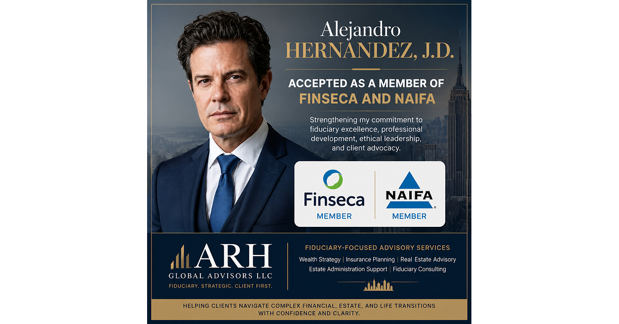 Alejandro Hernandez III J.D., Joins Finseca and NAIFA, Reinforcing ARH Global Advisors' Commitment to Fiduciary Excellence, Financial Security, and Client Advocacy