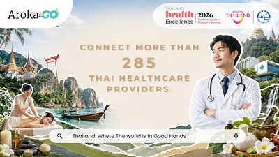 Thailand Health Excellence 2026 Partners with ArokaGO to Connect More Than 285 Thai Healthcare Providers with the Global Medical Tourism Market supported by TAT