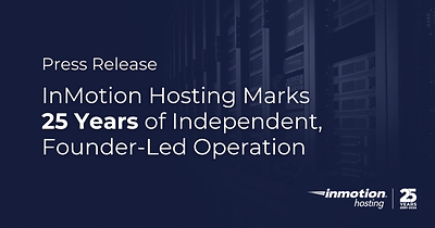 InMotion Hosting Marks 25 Years of Independent, Founder-Led Operation
