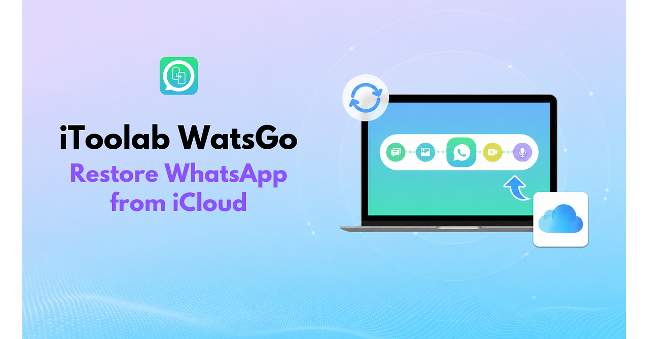 iToolab WatsGo: Restore WhatsApp from iCloud without Resetting iPhone