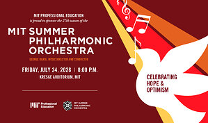 MIT Professional Education Sponsors an Evening of Music, Hope, and Optimism with the MIT Summer Philharmonic Orchestra