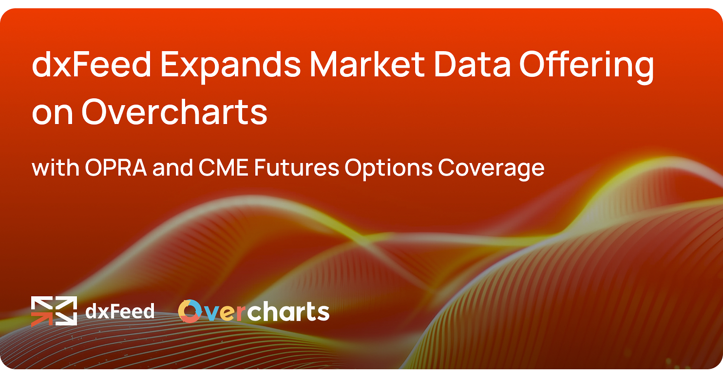dxFeed Expands Market Data Offering on Overcharts with OPRA and CME Futures Options Coverage