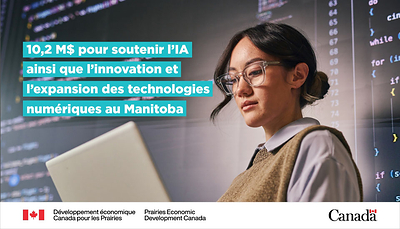 Le gouvernement du Canada soutient des entreprises du Manitoba qui utilisent l'IA pour croître, être concurrentielles et jouer un rôle de premier plan