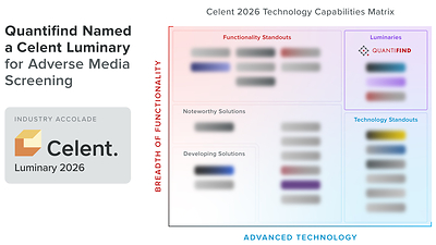 Quantifind was recognized as a Luminary, Celent's highest designation in the 2026 Technology Capabilities Matrix for Adverse Media Screening, recognizing technology leadership and advanced product capabilities. Quantifind was recognized as a Luminary, Celent's highest designation in the 2026 Technology Capabilities Matrix for Adverse Media Screening, recognizing technology leadership and advanced product capabilities.