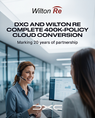 DXC and Wilton Re Mark 20-Year Partnership, Complete Cloud Conversion of 400,000 Policy Portfolio DXC and Wilton Re Mark 20-Year Partnership, Complete Cloud Conversion of 400,000 Policy Portfolio