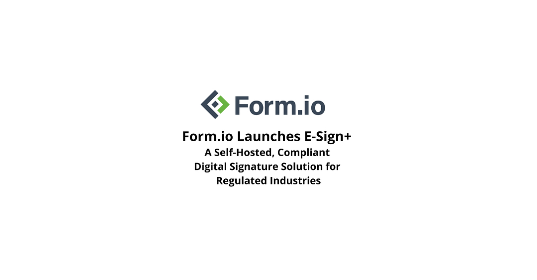 Form.io Launches E-Sign+, A Self-Hosted, Compliant Digital Signature Solution For Regulated Industries