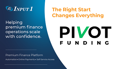Input 1 selected by Pivot Funding to provide the infrastructure supporting its captive premium finance operations.