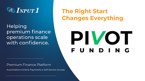 Input 1 selected by Pivot Funding to provide the infrastructure supporting its captive premium finance operations.