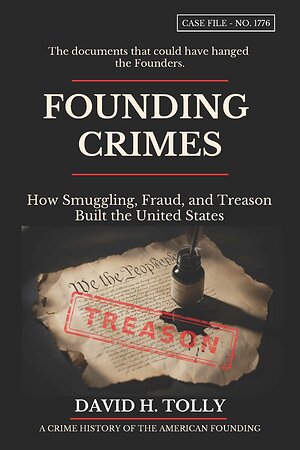 A Forensic CFO Puts the Founders on Trial: Founding Crimes Is the One America 250 Book from Calder County Press That Reads the Nation's Birth as a Case File